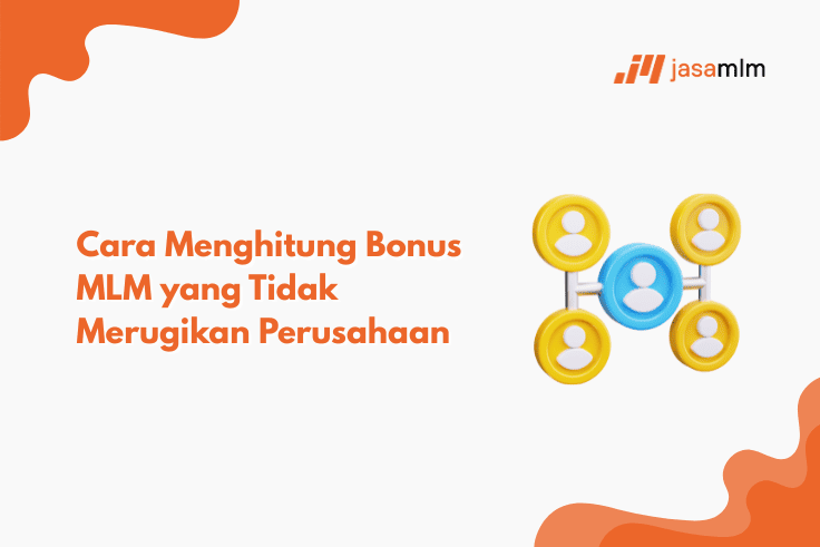 Cara Menghitung Bonus MLM yang Tidak Merugikan Perusahaan