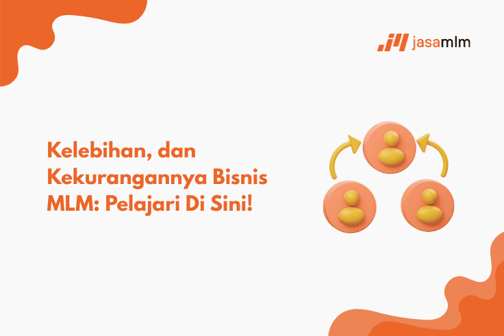 Kelebihan dan Kekurangan Bisnis MLM: Panduan Lengkap