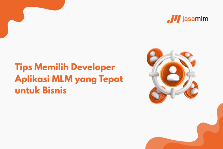 Tips Memilih Developer Aplikasi MLM yang Tepat untuk Bisnis 