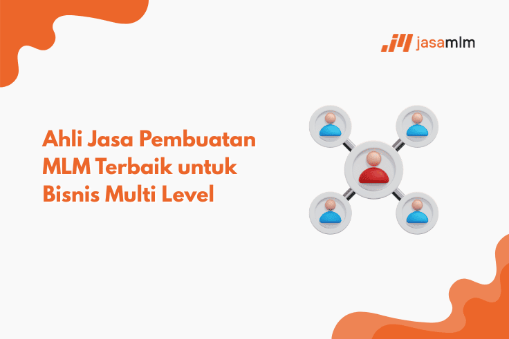 Ahli Jasa Pembuatan MLM Terbaik untuk Bisnis Multi Level 