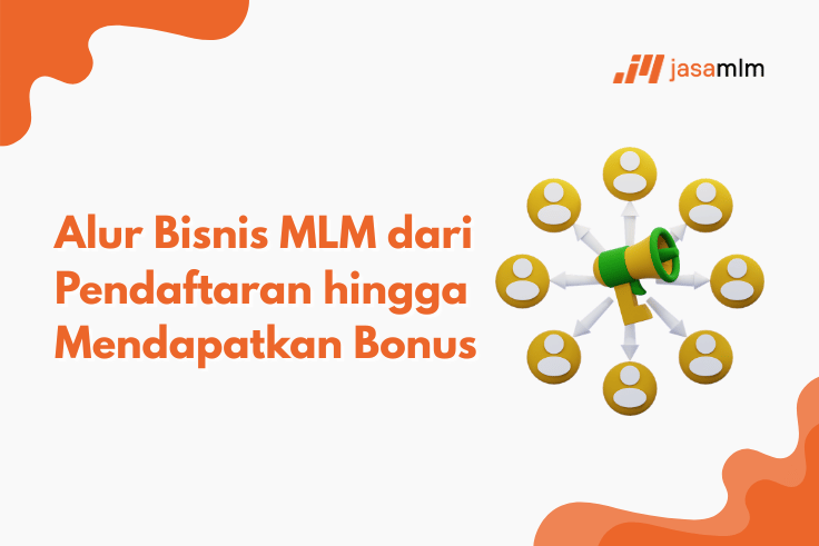 Alur Bisnis MLM dari Pendaftaran hingga Mendapatkan Bonus
