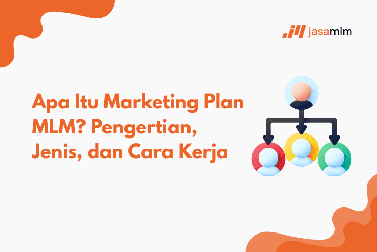 Apa Itu Marketing Plan MLM? Pengertian, Jenis, dan Cara Kerja