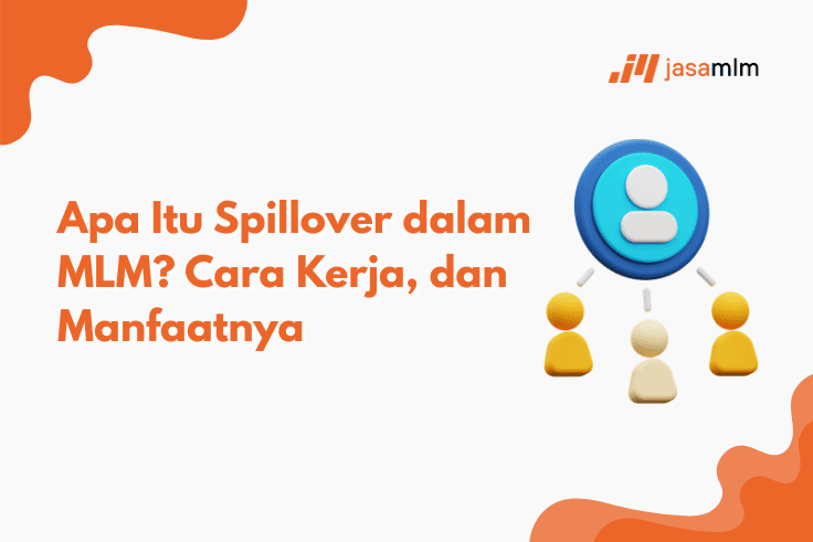 Apa Itu Spillover dalam MLM? Cara Kerja, dan Manfaatnya
