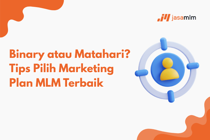 Binary atau Matahari? Tips Pilih Marketing Plan MLM Terbaik