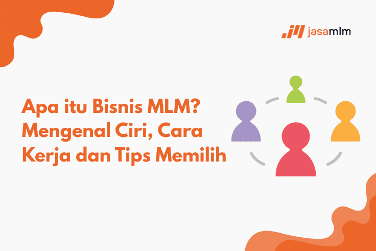Apa itu Bisnis MLM? Mengenal Ciri, Cara Kerja & Tips Memilih