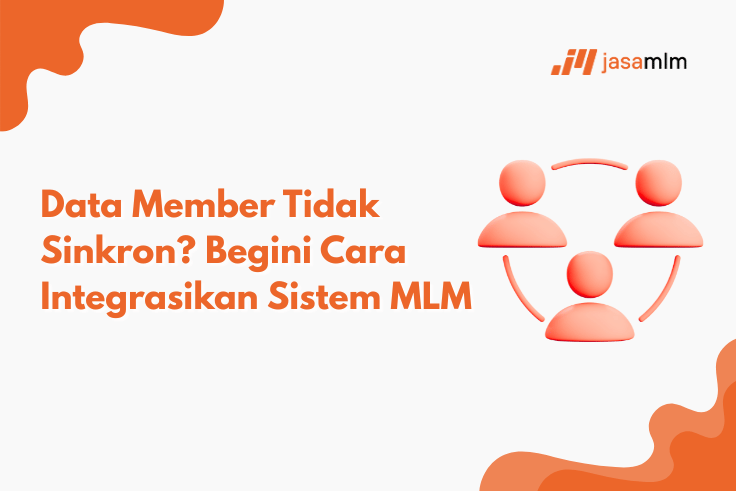 Data Member Tidak Sinkron? Begini Cara Integrasikan Sistem MLM