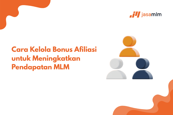 Cara Kelola Bonus Afiliasi untuk Meningkatkan Pendapatan MLM