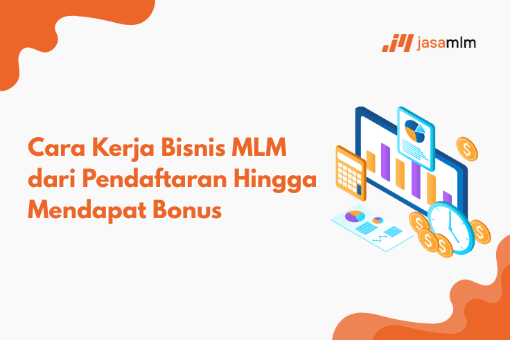 Cara Kerja Bisnis MLM dari Pendaftaran Hingga Mendapat Bonus