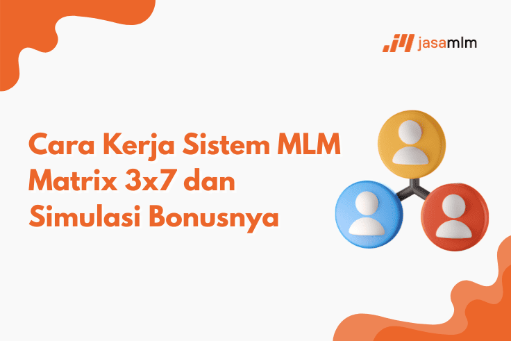 Cara Kerja Sistem MLM Matrix 3x7 dan Simulasi Bonusnya