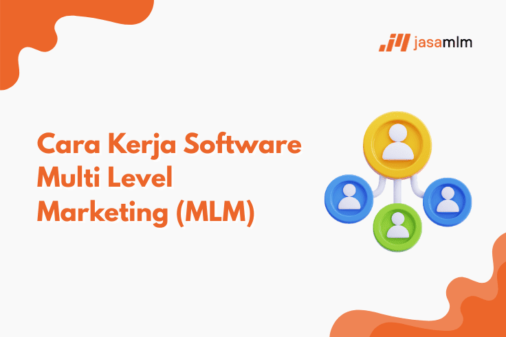 Cara Kerja Software Multi Level Marketing (MLM) 