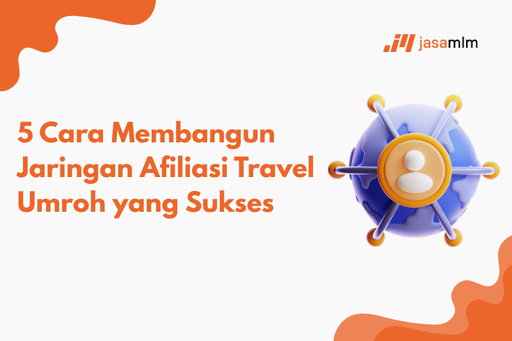 5 Cara Membangun Jaringan Afiliasi Travel Umroh yang Sukses