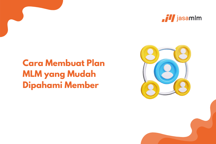 Cara Membuat Plan MLM yang Mudah Dipahami Member