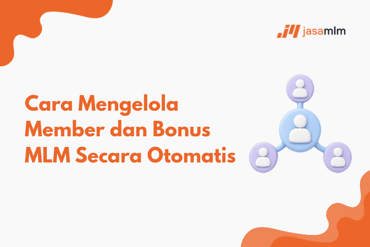 Cara Mengelola Member dan Bonus MLM Secara Otomatis
