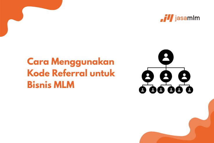Cara Menggunakan Kode Referral untuk Bisnis MLM