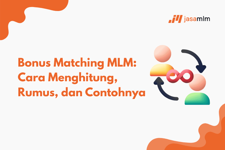 Bonus Matching MLM: Cara Menghitung, Rumus, dan Contohnya