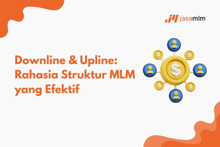 Downline & Upline: Rahasia Struktur MLM yang Efektif