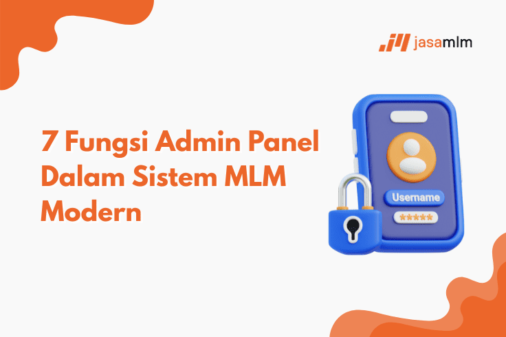 7 Fungsi Admin Panel Dalam Sistem MLM Modern