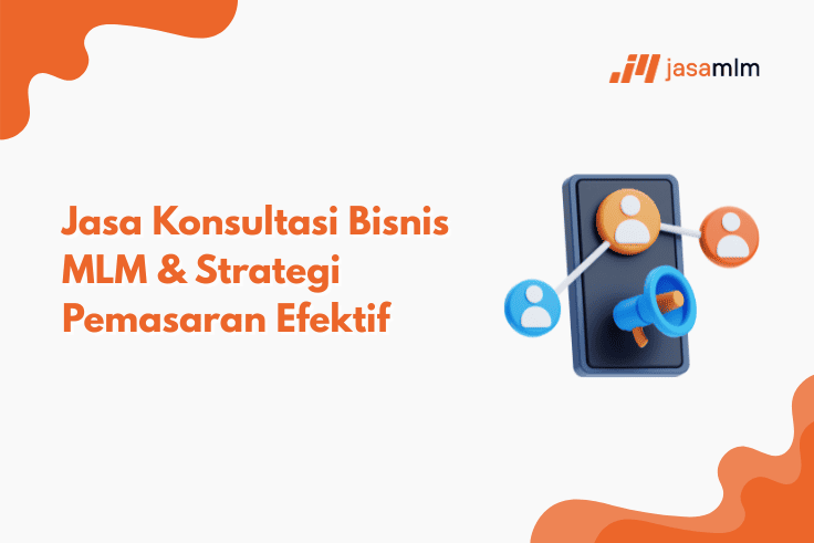 Jasa Konsultasi Bisnis MLM & Strategi Pemasaran Efektif