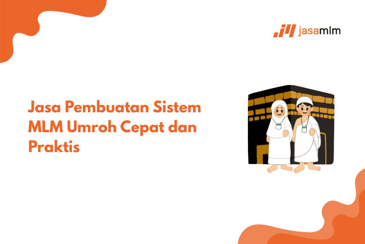 Jasa Pembuatan Sistem MLM Umroh Cepat dan Aman Bergaransi