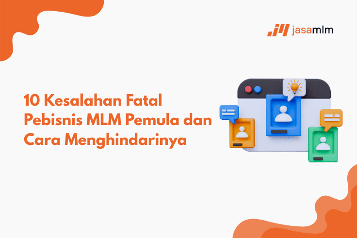 10 Kesalahan Fatal Pebisnis MLM Pemula & Cara Menghindarinya 