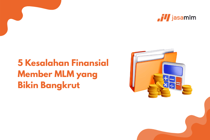 5 Kesalahan Finansial Member MLM yang Bikin Bangkrut
