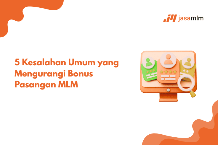 5 Kesalahan Umum yang Mengurangi Bonus Pasangan MLM