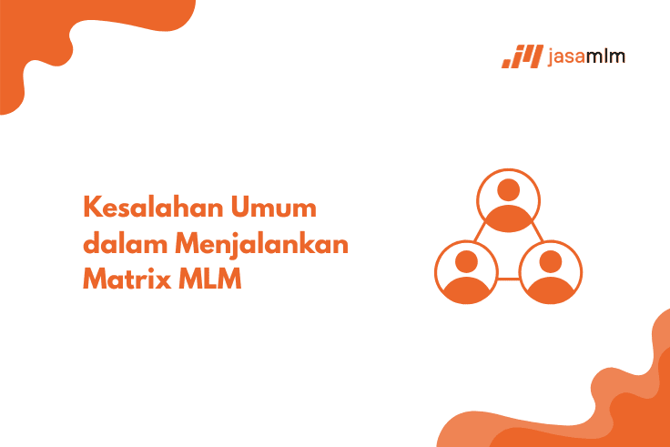Kesalahan Umum dalam Menjalankan Matrix MLM