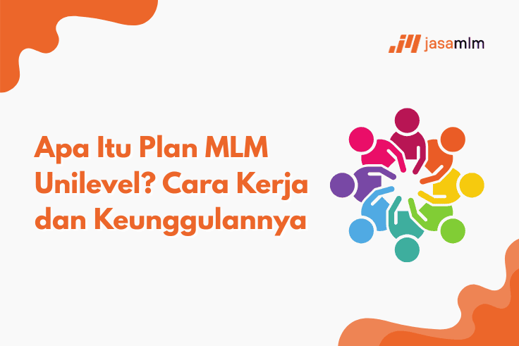 Apa Itu Plan MLM Unilevel? Cara Kerja dan Keunggulannya