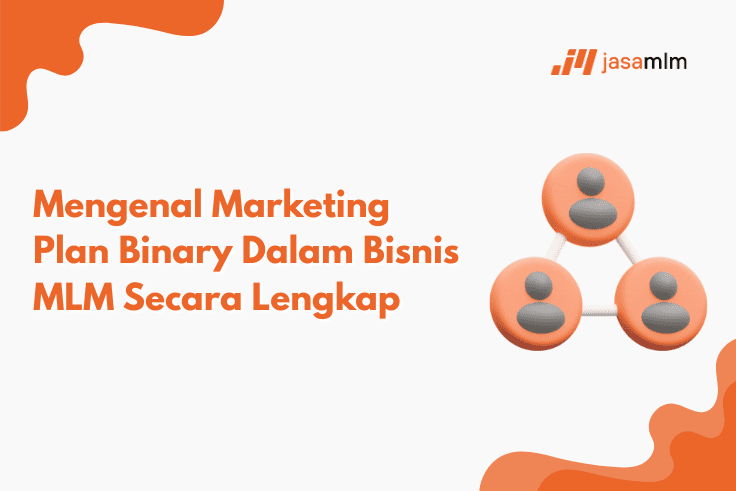 Mengenal Marketing Plan Binary Dalam Bisnis MLM Secara Lengkap