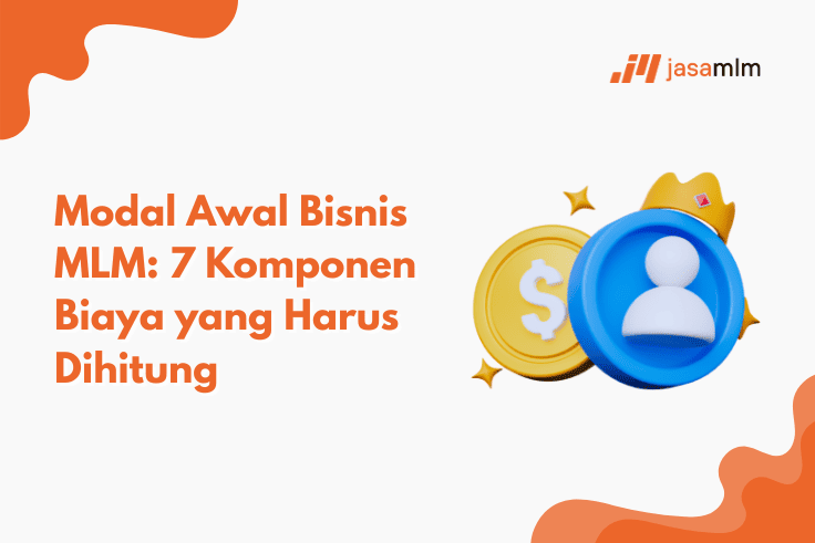 Modal Awal Bisnis MLM: 7 Komponen Biaya yang Harus Dihitung