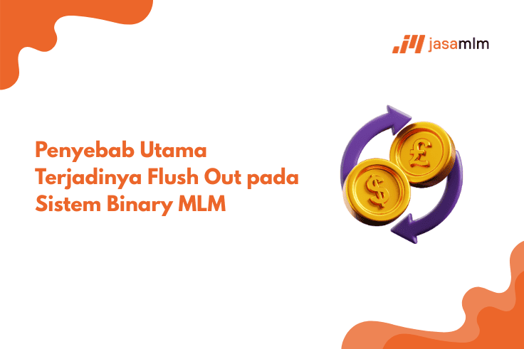 Penyebab Utama Terjadinya Flush Out pada Sistem Binary MLM