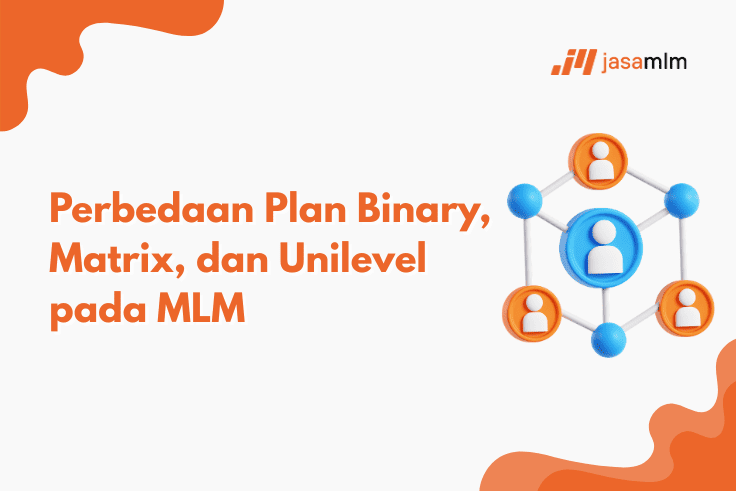 Perbedaan Plan Binary, Matrix, dan Unilevel pada MLM
