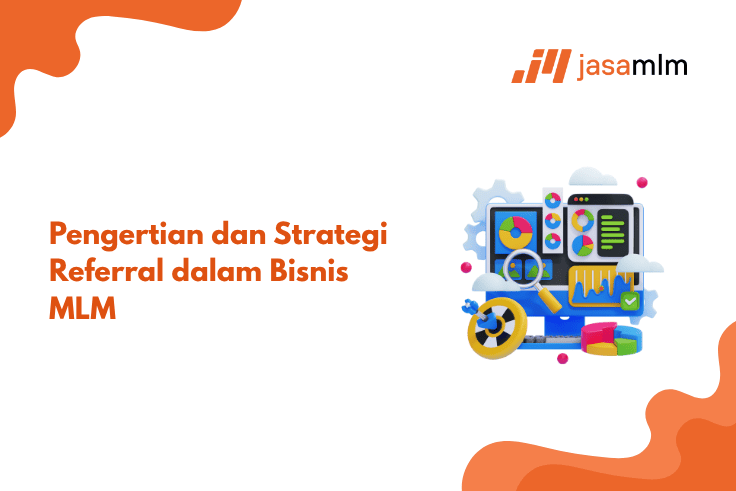 Pengertian dan Strategi Referral dalam Bisnis MLM