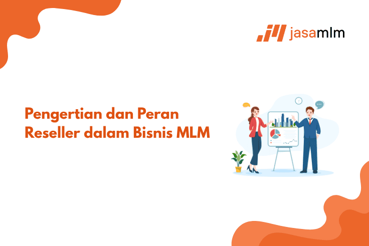 Pengertian dan Peran Reseller dalam Bisnis MLM