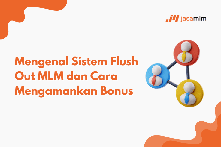 Mengenal Sistem Flush Out MLM dan Cara Mengamankan Bonus