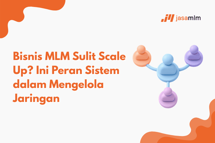 Bisnis MLM Sulit Berkembang? Ini 8 Peran Sistem MLM Digital
