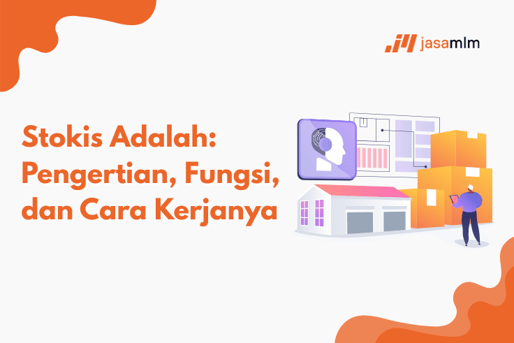 Stokis Adalah: Pengertian, Fungsi, dan Cara Kerjanya