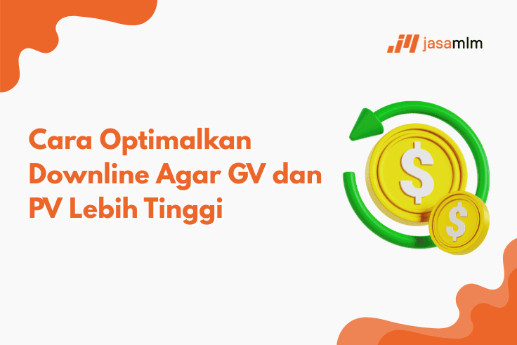 Cara Optimalkan Downline Agar GV dan PV Lebih Tinggi