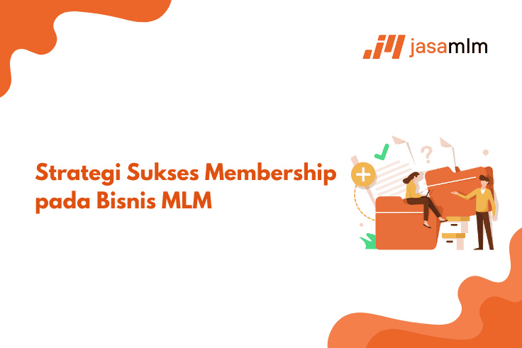 Strategi Sukses Membership pada Bisnis MLM