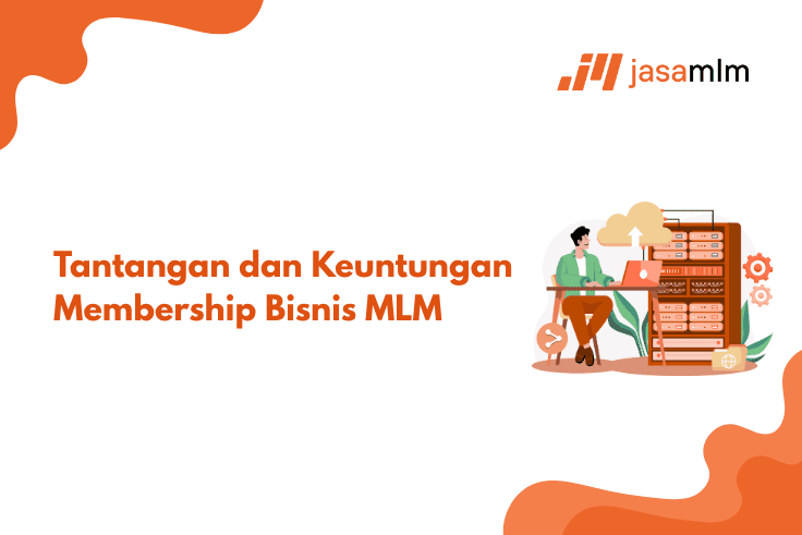 Tantangan dan Keuntungan Membership Bisnis MLM