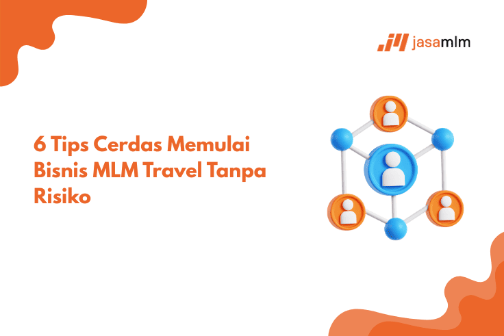 6 Tips Cerdas Memulai Bisnis MLM Travel Tanpa Risiko