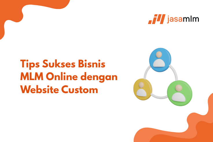 Tips Sukses Bisnis MLM Online dengan Website Custom