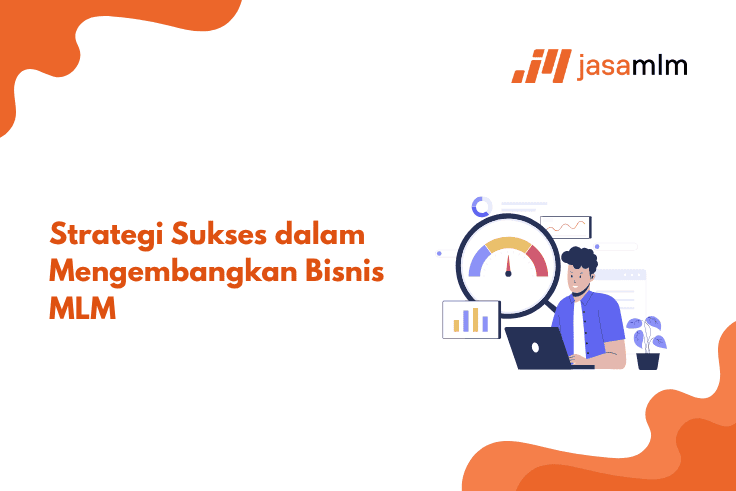 Strategi Sukses dalam Mengembangkan Bisnis MLM