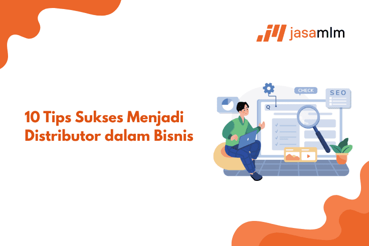 10 Tips Sukses Menjadi Distributor dalam Bisnis 