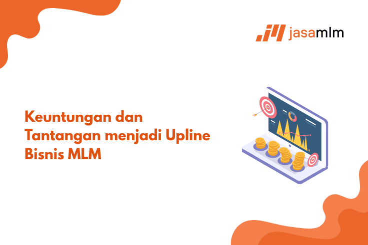Keuntungan dan Tantangan menjadi Upline Bisnis MLM
